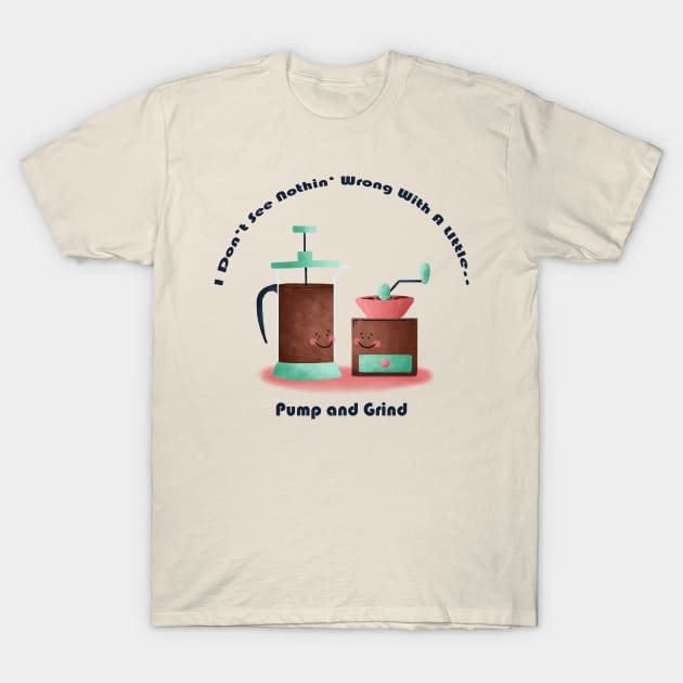 Pump and Grind T-Shirt by Dogwoodfinch